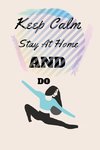 Keep Calm Stay At Home And Do Yoga