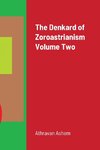 The Denkard of Zoroastrianism Volume Two