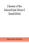 A grammar of New Testament Greek (Volume I) (Second Edition)