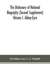 The dictionary of national biography (Second Supplement) Volume I. Abbey-Eyre