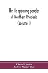 The Ila-speaking peoples of Northern Rhodesia (Volume I)