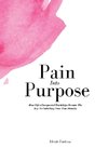 Pain Into Purpose
