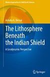 The Lithosphere Beneath the Indian Shield