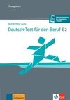 Mit Erfolg zum Deutsch-Test für den Beruf B2. Übungsbuch