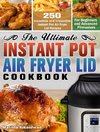 The Ultimate Instant Pot Air Fryer Lid Cookbook