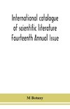 International catalogue of scientific literature Fourteenth Annual Issue