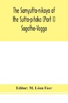 The Samyutta-Nikaya Of The Sutta-Pitaka (Part I) Sagatha-Vagga