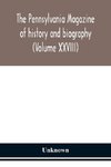 The Pennsylvania magazine of history and biography (Volume XXVIII)