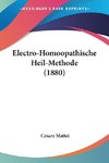 Electro-Homoopathische Heil-Methode (1880)