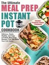 The Ultimate Meal Prep Instant Pot Cookbook