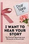 Dear Nana. I Want To Hear Your Story