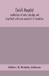 Christ'S Hospital; Recollections Of Lamb, Coleridge, And Leigh Hunt; With Some Account Of Its Foundation
