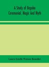 A Study Of Bagobo Ceremonial, Magic And Myth
