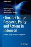 Climate Change Research, Policy and Actions in Indonesia