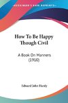 How To Be Happy Though Civil