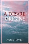 A Desire; Origins