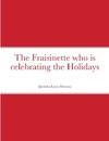 The Fraisinette who is celebrating the Holidays