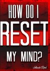How do I reset my Mind?