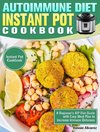 Autoimmune Diet Instant Pot Cookbook