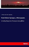 Fresh Water Sponges, a Monograph;