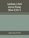 Contributions to North American ethnology (Volume II) (Part I)