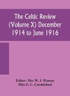 The Celtic Review (Volume X) December 1914 To June 1916
