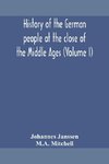 History Of The German People At The Close Of The Middle Ages (Volume I)