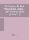 The Journal Of The Royal Anthropological Institute Of Great Britain And Ireland (Volume Xli)