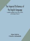The imperial dictionary of the English language