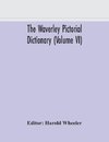The Waverley Pictorial Dictionary (Volume Vi)