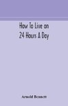 How To Live On 24 Hours A Day