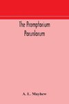The Promptorium Parunlorum; The First English-Latin Dictionary Edited From The Manuscript In The Chapter Library At Winchester, With Introduction, Notes, And Glossaries