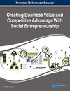 Creating Business Value and Competitive Advantage With Social Entrepreneurship