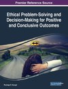 Ethical Problem-Solving and Decision-Making for Positive and Conclusive Outcomes