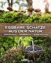 Essbare Schätze aus der Natur: Erkennen - Sammeln - Zubereiten