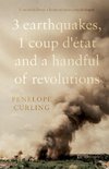 3 Earthquakes, 1 Coup d'état and a Handful of Revolutions