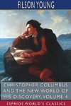 Christopher Columbus and the New World of His Discovery, Volume 4 (Esprios Classics)