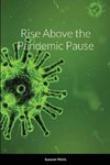 Rise Above the Pandemic Pause