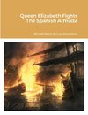 Queen Elizabeth Fights The Spanish Armada