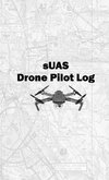 sUAS Drone Pilot Log