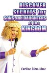 Discover Secrets For Sons And Daughters Of The Kingdom