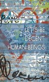 Let's Be Decent Human Beings