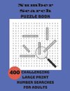 Number Search Puzzle Book: 400 Challenging Large Print Number Searches For Adults