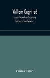 William Oughtred, A Great Seventeenth-Century Teacher Of Mathematics