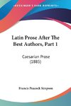 Latin Prose After The Best Authors, Part 1