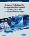 Tools and Techniques for Implementing International E-Trading Tactics for Competitive Advantage