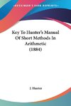 Key To Hunter's Manual Of Short Methods In Arithmetic (1884)