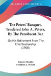 The Peters' Banquet, Tendered John A. Peters, By The Penobscot-Bar
