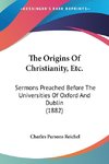 The Origins Of Christianity, Etc.