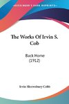 The Works Of Irvin S. Cob